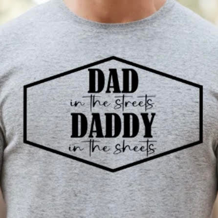 Dad in the Streets, Daddy at Home Graphic T-Shirt