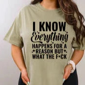 Everything Happens For A Reason But What the Fu*k - Funny Graphic Tee