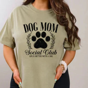 Dog Mom Social Club (Life is better with a dog) Graphic T- shirt