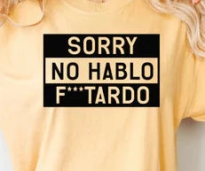 SORRY NO HABLO F**TARDO (BLACK PRINT ONLY)