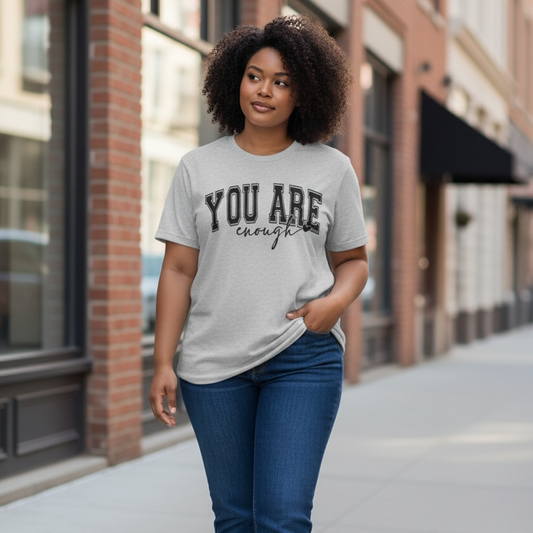 You Are Enough Graphic Tee 🖤