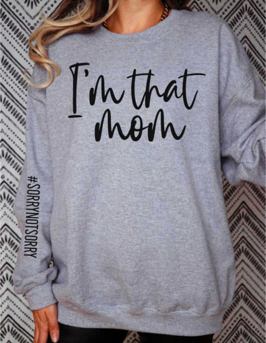 I'm that Mom #SORRYNOTSORRY (Long Sleeve-BLACK PRINT ONLY CHEST & ARM)